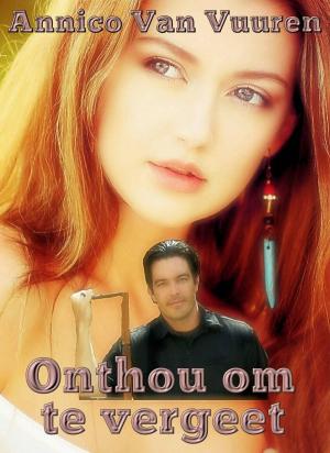 Cover of the book ONTHOU OM TE VERGEET by Annico van Vuuren, Lukas van Vuuren