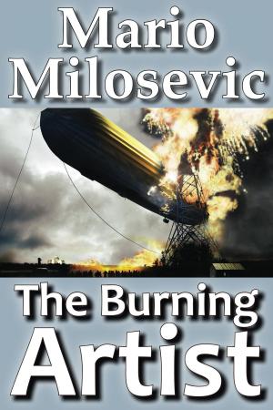 Cover of the book The Burning Artist by Mario Milosevic