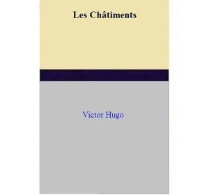 Cover of the book Les Châtiments by Victor Hugo
