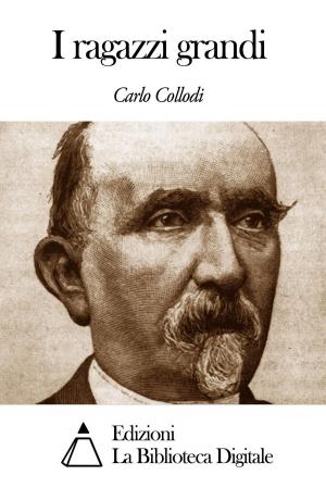 Cover of the book I ragazzi grandi by Giuseppe Gioachino Belli