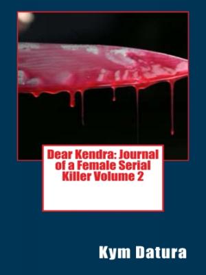 Book cover of Dear Kendra: Journal of a Female Serial Killer Volume 2