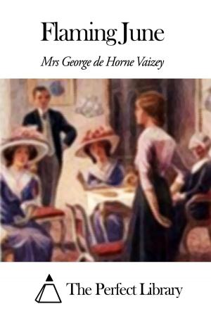 Cover of Flaming June by Mrs George de Horne Vaizey, The Perfect Library