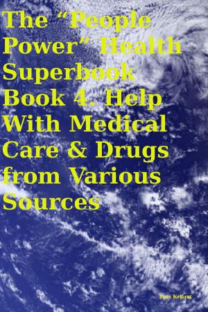 Book cover of The “People Power” Health Superbook Book 4. Help With Medical Care & Drugs from Various Sources