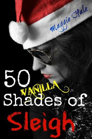 Cover of the book Fifty Vanilla Shades of Sleigh by Alix Richards