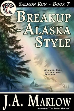 Cover of the book Breakup - Alaska Style (Salmon Run - Book 7) by Alex Vaugn