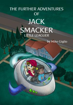 Cover of the book The Further Adventures of Jack Smacker - Little Leaguer by Penelope Sky