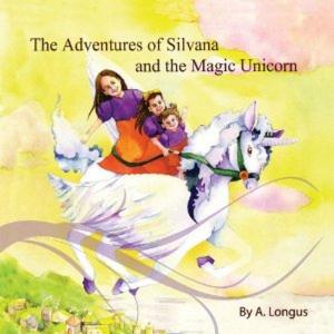 Book cover of THE ADVENTURES OF SILVANA AND THE MAGIC UNICORN