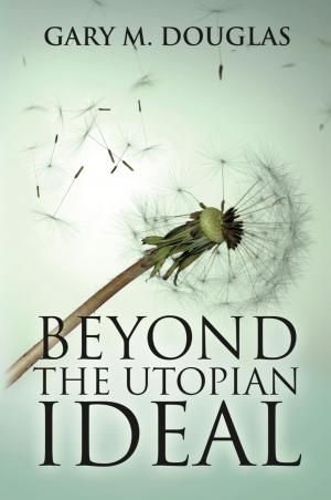 Cover of the book BEYOND THE UTOPIAN IDEAL by Simone Milasas
