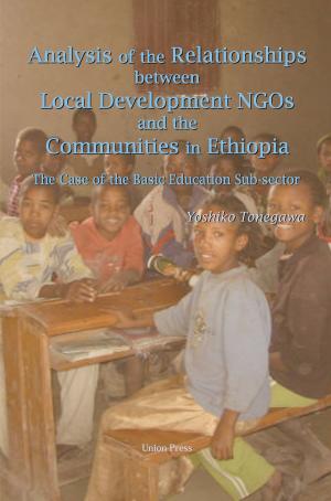 Cover of the book Analysis of the Relationships Between Local Development NGOs and the Communities in Ethiopia: The Case of the Basic Education Sub-sector by Ian Coombe