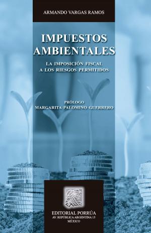 Cover of the book Impuestos ambientales: La imposición fiscal a los riesgos permitidos by Martha Chávez Padrón