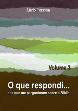 Cover of the book O Que Respondi... (Volume 3) by Fabiano Vieira