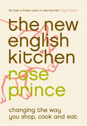 Cover of the book The New English Kitchen: Changing the Way You Shop, Cook and Eat by Veronica Buckley