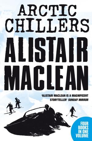 bigCover of the book Alistair MacLean Arctic Chillers 4-Book Collection: Night Without End, Ice Station Zebra, Bear Island, Athabasca by 