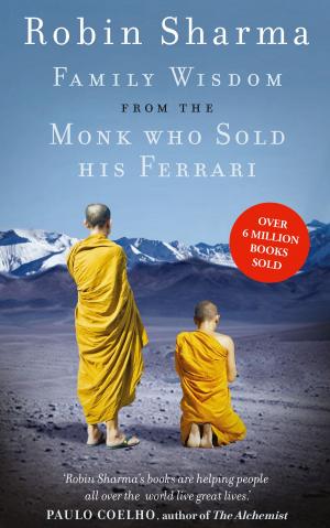 Cover of the book Family Wisdom from the Monk Who Sold His Ferrari by Sarah Hunstead