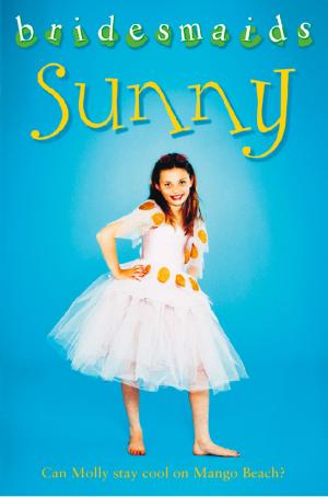 Cover of the book The Sunny Bridesmaid (Bridesmaids) by HarperCollinsChildren’sBooks