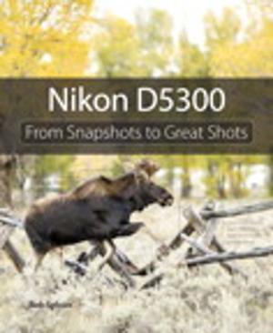 Cover of the book Nikon D5300 by Carmen Delessio, Lauren Darcey, Shane Conder