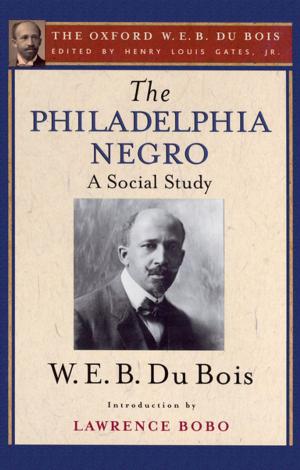 Cover of the book The Philadelphia Negro (The Oxford W. E. B. Du Bois) by Justin Skirry