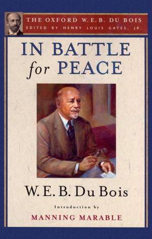 Cover of the book In Battle for Peace (The Oxford W. E. B. Du Bois) by 