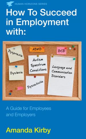 Cover of the book How to Succeed in Employment with Specific Learning Difficulties by R. James Breiding