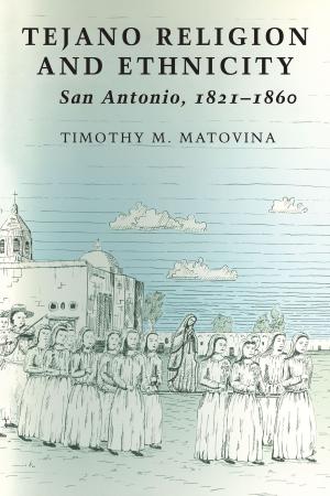 Cover of the book Tejano Religion and Ethnicity by Kendall R. Phillips