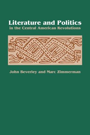 Book cover of Literature and Politics in the Central American Revolutions