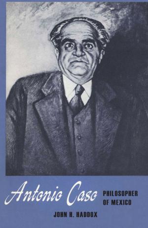 Cover of the book Antonio Caso by Peter McDonough, Amaury DeSouza