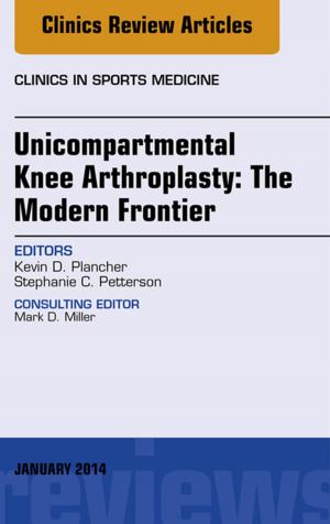 bigCover of the book Unicompartmental Knee Arthroplasty: The Modern Frontier, An Issue of Clinics in Sports Medicine, E-Book by 
