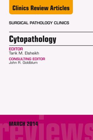 Cover of the book Cytopathology, An Issue of Surgical Pathology Clinics, E-Book by James I. Cohen, MD, PhD, FACS, Gary L. Clayman, DMD, MD, FACS