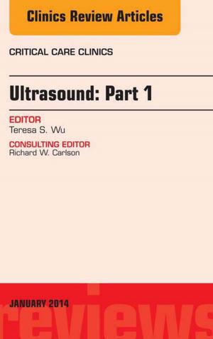 Cover of the book Ultrasound, An Issue of Critical Care Clinics, E-Book by Nathan Efron, BScOptom PhD (Melbourne), DSc (Manchester), FAAO (Dip CCLRT), FIACLE, FCCLSA, FBCLA, FACO
