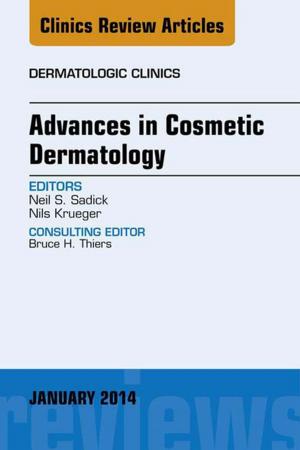 Cover of the book Advances in Cosmetic Dermatology, an Issue of Dermatologic Clinics, E-Book by Vishram Singh