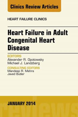 Cover of the book Heart Failure in Adult Congenital Heart Disease, An Issue of Heart Failure Clinics, E-Book by Giovanni De Domenico, Grad Dip(Physiotherapy), Dip TP, MSc, PhD, MCSP, MAPA, MCPA