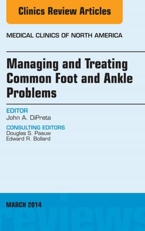 Cover of the book Managing and Treating Common Foot and Ankle Problems, An Issue of Medical Clinics, E-Book by Christopher E. Comstock, MD, Cecilia L. Mercado, MD