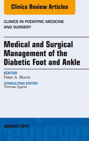 Cover of the book Medical and Surgical Management of the Diabetic Foot and Ankle, An Issue of Clinics in Podiatric Medicine and Surgery, E-Book by Warwick M. Bayly, BVSc, MS, PhD, Dip ACVIM, Stephen M. Reed, DVM, Dip ACVIM, Debra C. Sellon, DVM, PhD, DACVIM