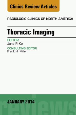 Cover of the book Thoracic Imaging, An Issue of Radiologic Clinics of North America, E-Book by Giles W Boland, MD, FACR