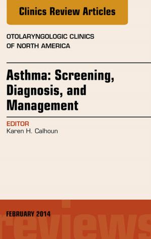 bigCover of the book Asthma: Screening, Diagnosis, Management, An Issue of Otolaryngologic Clinics of North America, E-Book by 