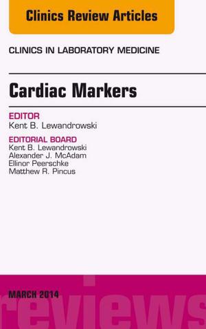 Cover of the book Cardiac Markers, An Issue of Clinics in Laboratory Medicine, E-Book by Claudio Ronco, MD, Rinaldo Bellomo, MBBS(Hons), MD, FRACP, FCCP, John A. Kellum, MD