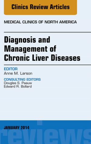 Cover of the book Diagnosis and Management of Chronic Liver Diseases, An Issue of Medical Clinics, E-Book by Dean Jenkins, MB BCh, FRCP, DipMedEd, Stephen John Gerred, MB ChB, FRACP