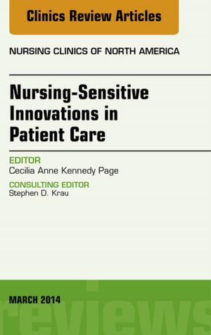 Cover of the book Nursing-Sensitive Indicators, An Issue of Nursing Clinics, E-Book by Frederick W. Kremkau, PhD