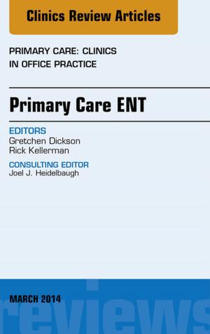 Cover of the book Primary Care ENT, An Issue of Primary Care: Clinics in Office Practice, E-Book by Margaret Lloyd, MD, FRCP, FRCGP, Robert Bor, MA (Clin Psych), DPhil, CPsychol, CSci, FBPsS, FRAeS, UKCP, Reg EuroPsy, Lorraine M Noble, BSc, MPhil, PhD, Dip Clin Psychol, AFBPsS