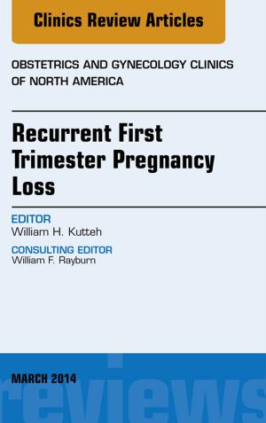 bigCover of the book Recurrent First Trimester Pregnancy Loss, An Issue of Obstetrics and Gynecology Clinics, E-Book by 