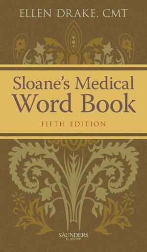 Cover of the book Sloane's Medical Word Book - E-Book by Jan Ehrenwerth, MD, James B. Eisenkraft, MD, MRCP(UK), FFARCS, James M Berry, MD