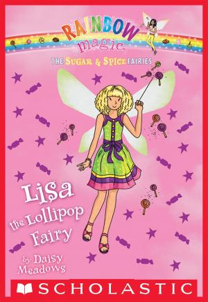 Cover of the book The Sugar & Spice Fairies #1: Lisa the Lollipop Fairy by Suzanne Weyn