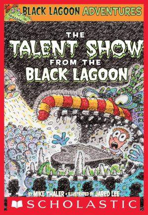 Cover of the book The Talent Show from the Black Lagoon (Black Lagoon Adventures #2) by Melinda Salisbury