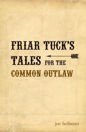 Cover of the book Friar Tuck's Tales For The Common Outlaw by Bishop I.V. Hilliard