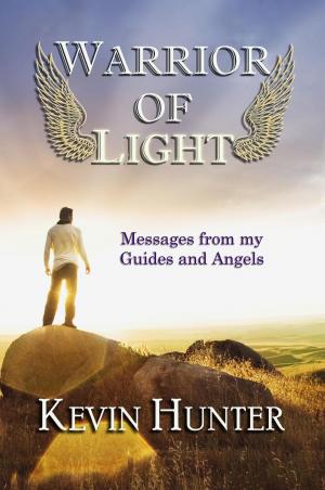 Cover of the book Warrior of Light: Messages from my Guides and Angels by Wayne Moore