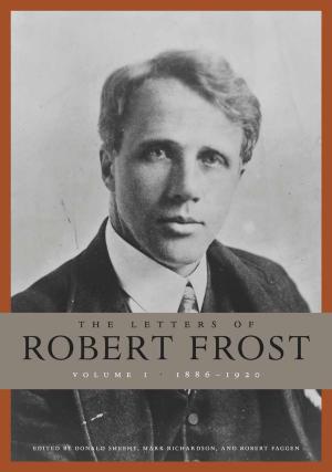 Cover of the book The Letters of Robert Frost, Volume 1 by Eric Hinderaker