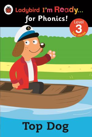 Book cover of Top Dog: Ladybird I'm Ready for Phonics: Level 3