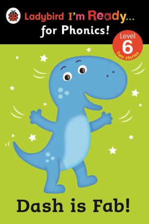 Cover of the book Dash is Fab! Ladybird I'm Ready for Phonics: Level 6 by B M Carroll