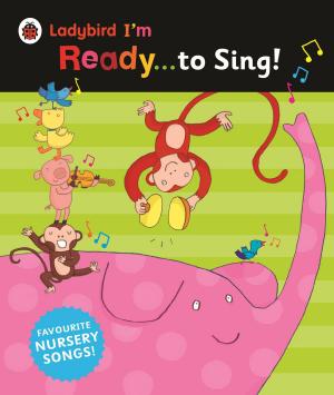 Cover of the book Ladybird I'm Ready to Sing! by Owen Slot