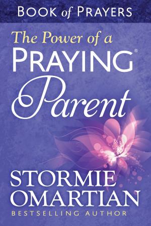 bigCover of the book The Power of a Praying® Parent Book of Prayers by 